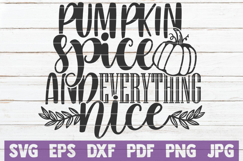 Pumpkin Spice And Everything Nice SVG Cut File By MintyMarshmallows ...