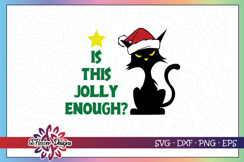 Is This Jolly Enough Funny Cat Svg Cat Christmas Svg Christmas Hat By Ssflowerstore Thehungryjpeg Com