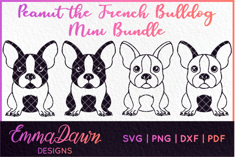 Peanut The French Bulldog Mini Bundle 4 Designs Svg By Emma Dawn Designs Thehungryjpeg Com