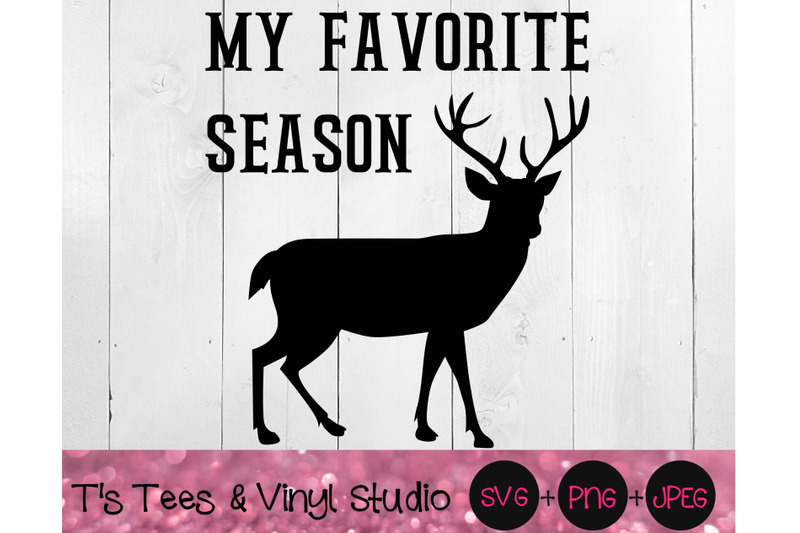 My Favorite Season Svg Deer Season Svg Hunting Png Hunter Svg Buck By T S Tees Vinyl Studio Thehungryjpeg Com