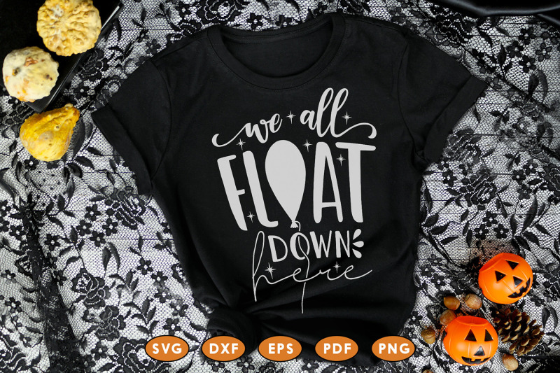 We All Float Down Here Halloween Svg Dxf Eps Png Pdf By Craftlabsvg Thehungryjpeg Com
