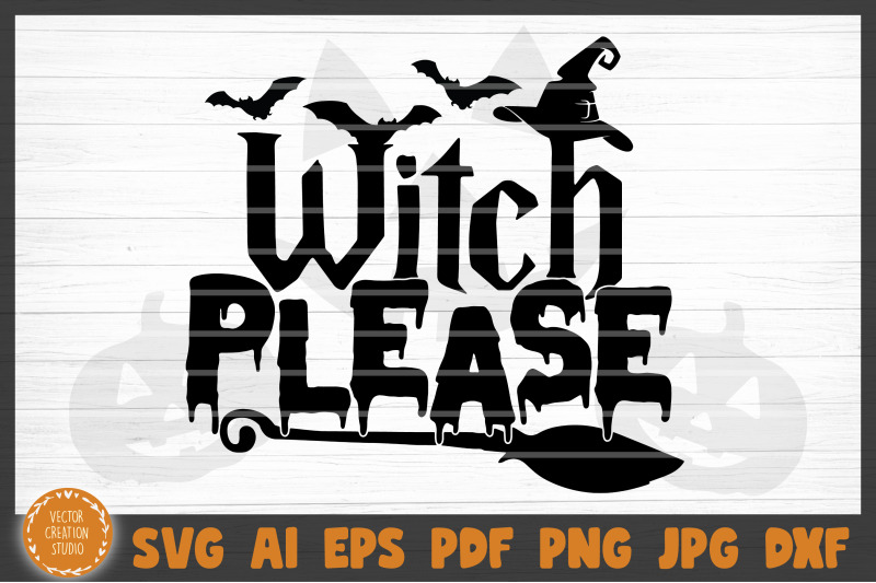 Witch Please Halloween SVG Cut File By VectorCreationStudio | TheHungryJPEG