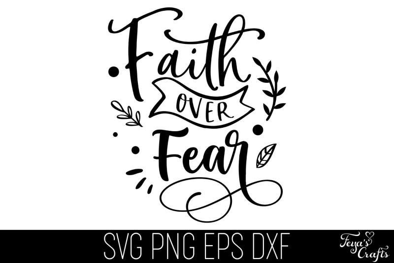 Faith Over Fear SVG Cut File | Inspirational SVG Quote By Anastasia ...