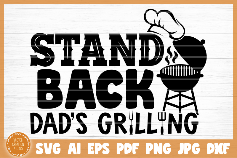 Stand Back Dad Is Grilling BBQ Grill SVG Cut File By ...