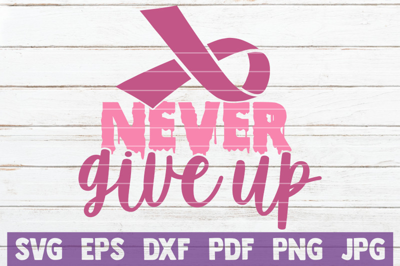 Never Give Up SVG Cut File By MintyMarshmallows | TheHungryJPEG