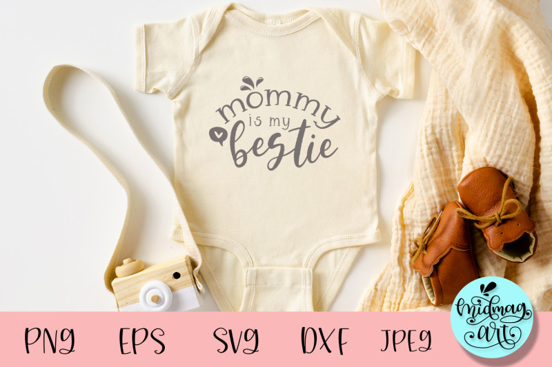 Mommy is my bestie svg, baby svg By Midmagart | TheHungryJPEG