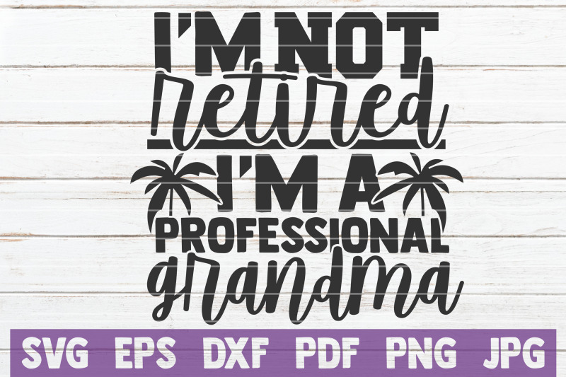 I'm Not Retired I Am A Professional Grandma SVG Cut File By ...