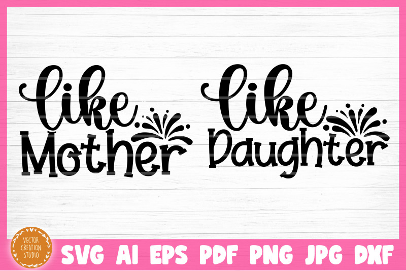 Free Free Like Mother Like Daughter Svg 527 SVG PNG EPS DXF File