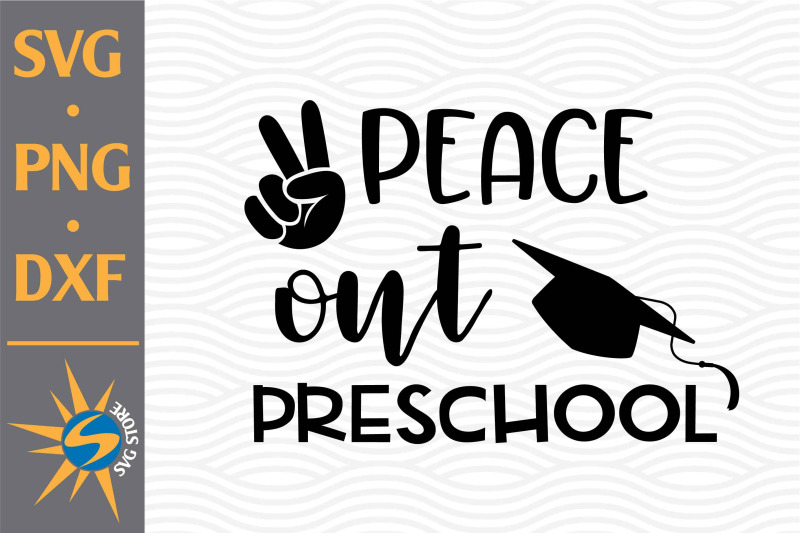 Peace Out Preschool Svg Png Dxf Digital Files Include By Svgstoreshop Thehungryjpeg Com