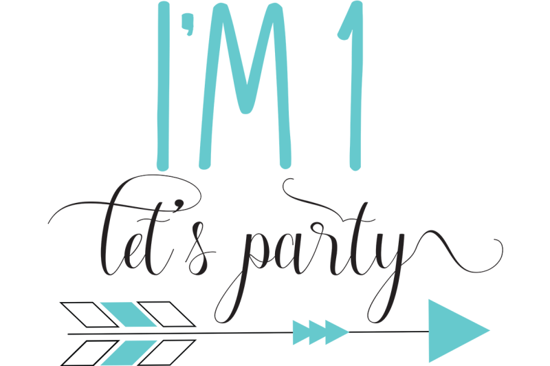I'm One Let's Party, First Birthday SVG By Cinnamon&Lime