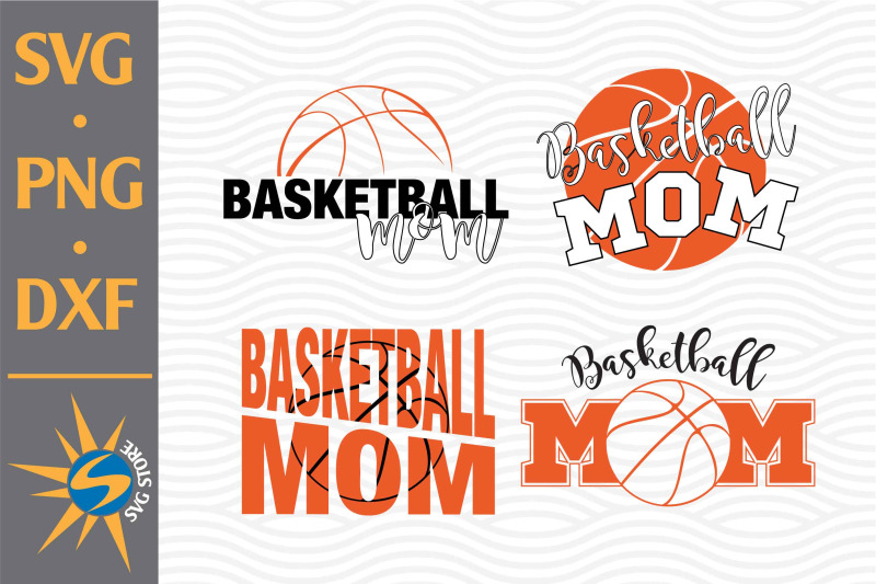 Basketball Mom SVG, PNG, DXF Digital Files Include By SVGStoreShop ...