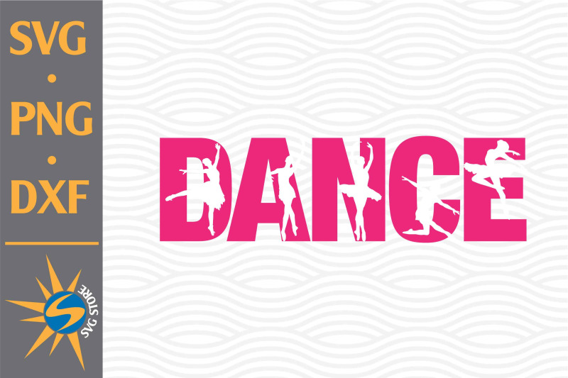 Dance SVG, PNG, DXF Digital Files Include By SVGStoreShop | TheHungryJPEG