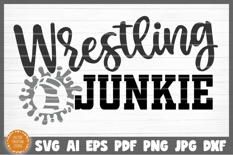 Wrestling Junkie SVG Cut File By VectorCreationStudio | TheHungryJPEG