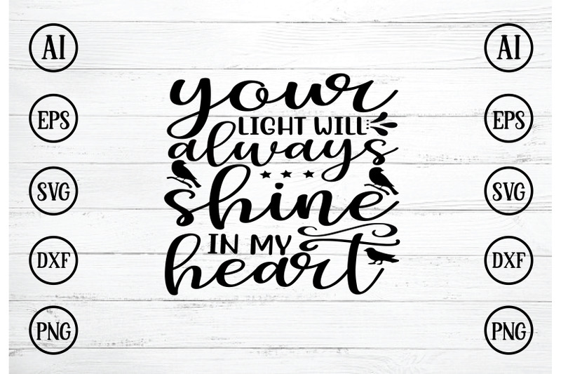 YOUR LIGHT WILL ALWAYS SHINE IN MY HEART SVG DESIGN By BDB graphics ...