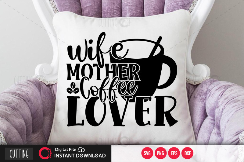 Free Free 85 Wife Mother Coffee Lover Svg SVG PNG EPS DXF File