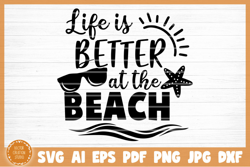 Download Life Is Better At The Beach Summer Svg Cut File By Vectorcreationstudio Thehungryjpeg Com