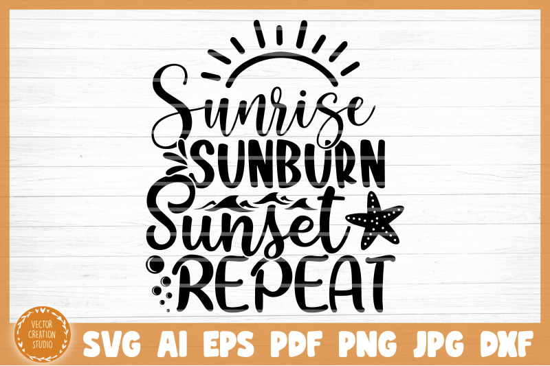 Sunrise Sunburn Sunset Repeat Summer SVG Cut File By ...