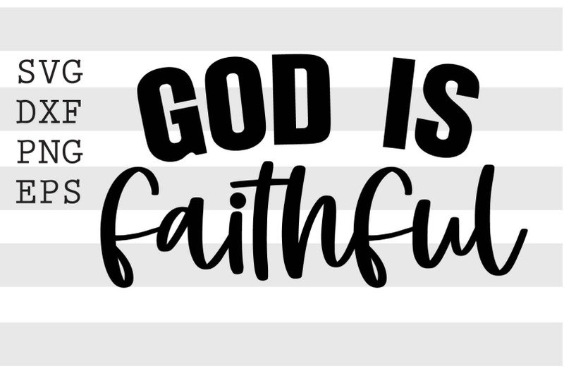 God is faithful SVG By spoonyprint | TheHungryJPEG