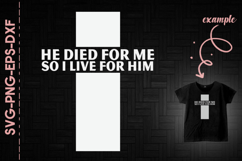 He Died For Me So I Live For Him God By Utenbaw | TheHungryJPEG