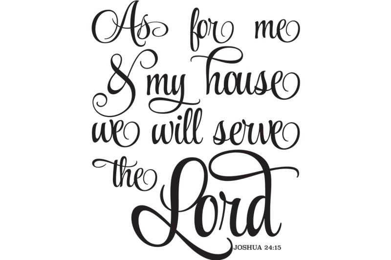 Free As For Me And My House We Will Serve The Lord Svg Crafter File Free Svg Png Downloads Compatible With Cameo Silhouette Studio Cricut