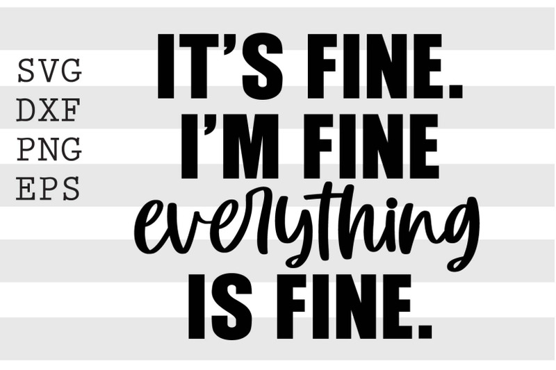 Its fine Im fine everything is fine SVG By spoonyprint | TheHungryJPEG