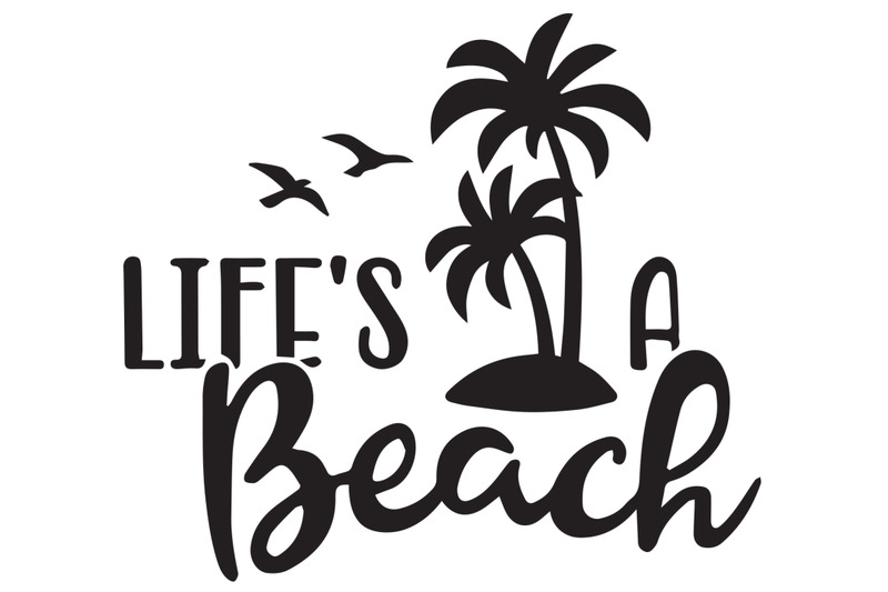 Life's a Beach Design, Beach SVG, Cricut, Silhouette By DIY Studio ...