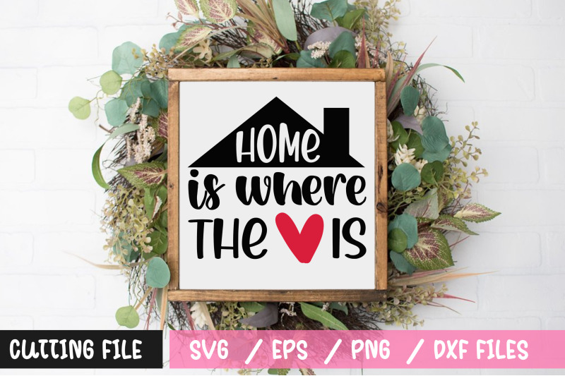 home is where the Heart is svg By Regulrcrative | TheHungryJPEG