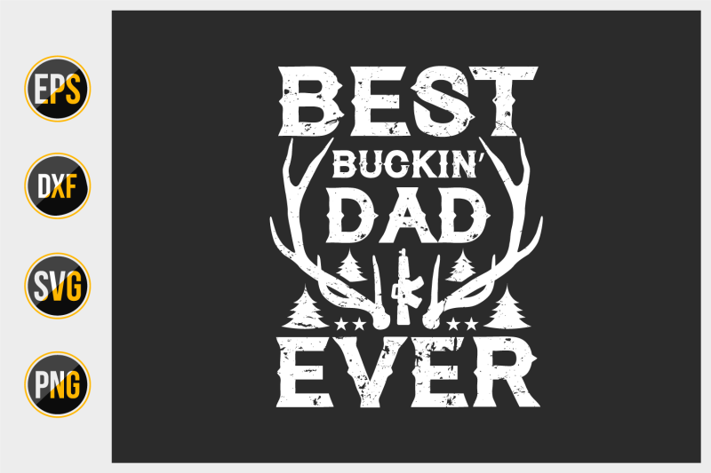 Best buckin' dad ever By uniquesvg99 | TheHungryJPEG