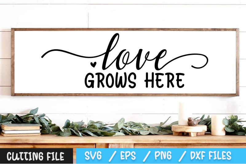 Love Grows Here svg By Regulrcrative | TheHungryJPEG