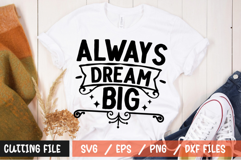 Always dream big svg By Regulrcrative | TheHungryJPEG