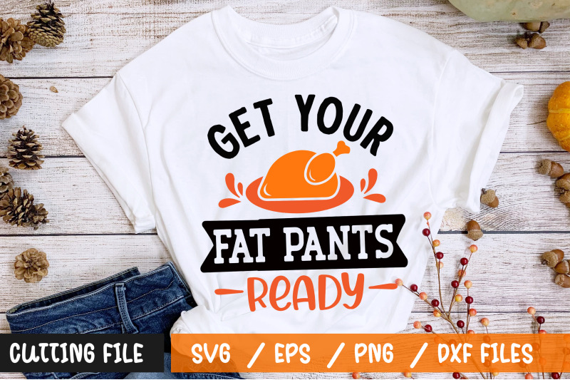 Get your fat pants ready svg By Regulrcrative | TheHungryJPEG