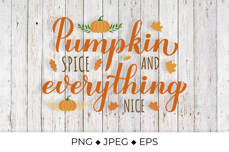 Pumpkin Spice and Everything Nice Lettering Inspirational autumn quote ...