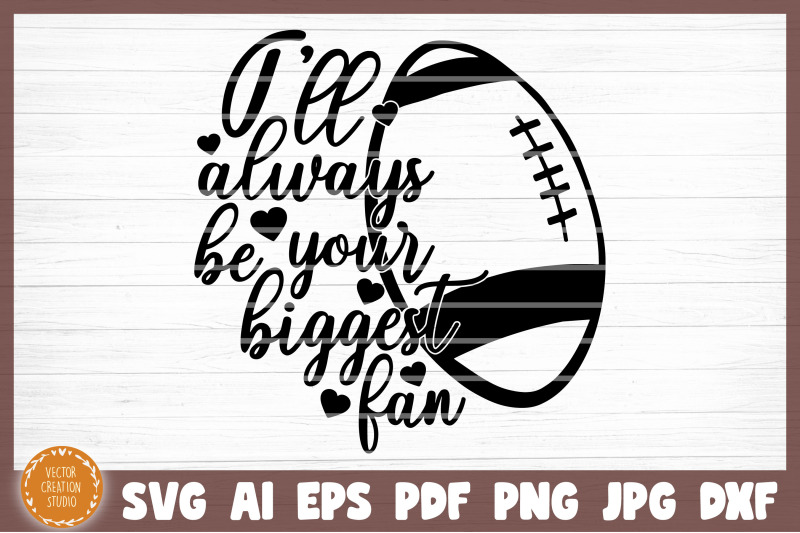 I'll Always Be Your Biggest Fan Football Svg Cut File By 