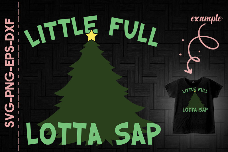 Little Full Lotta Sap Christmas Tree By Utenbaw TheHungryJPEG