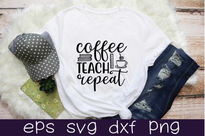 Download Coffee Teach Repeat Svg Design By Bdb Graphics Thehungryjpeg Com