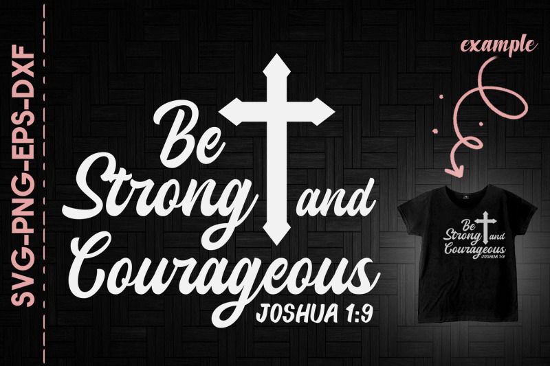 Be Strong And Courageous Joshua 1:9 By Utenbaw | TheHungryJPEG