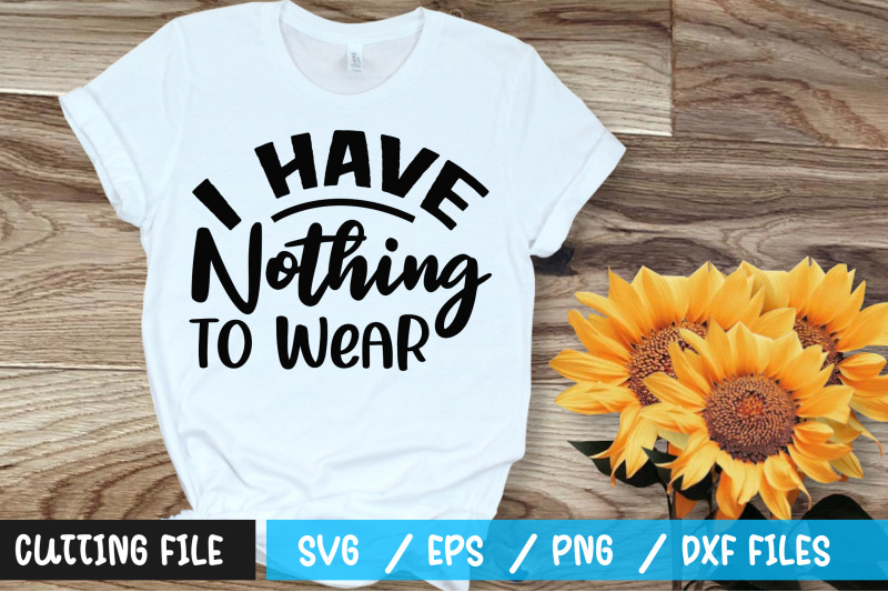 I have nothing to wear svg By Regulrcrative | TheHungryJPEG