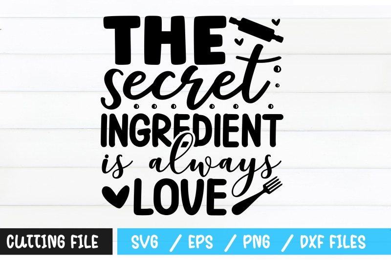 The secret ingredient is always love svg By Regulrcrative | TheHungryJPEG