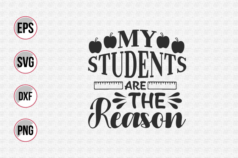 My students are the reason svg. By uniquesvg99 | TheHungryJPEG