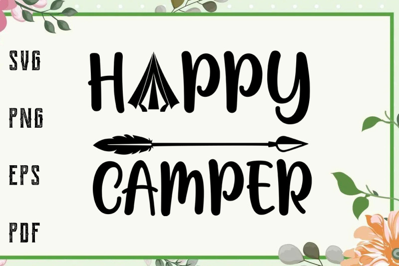 Happy Camper Svg, File For Cricut, For Silhouette, Cut File, Dxf, Png ...