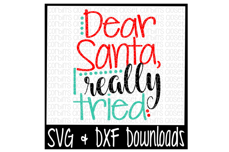 Dear Santa I Really Tried Cutting File By Corbins Svg Thehungryjpeg