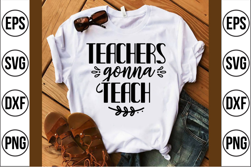 teachers gonna teach svg cut file By teebusiness | TheHungryJPEG