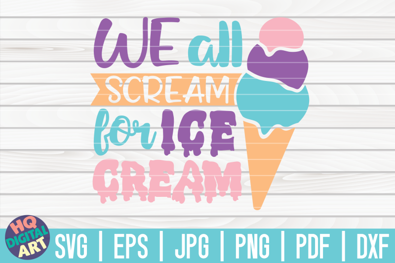 We all scream for ice cream SVG | Ice Cream SVG By HQDigitalArt ...