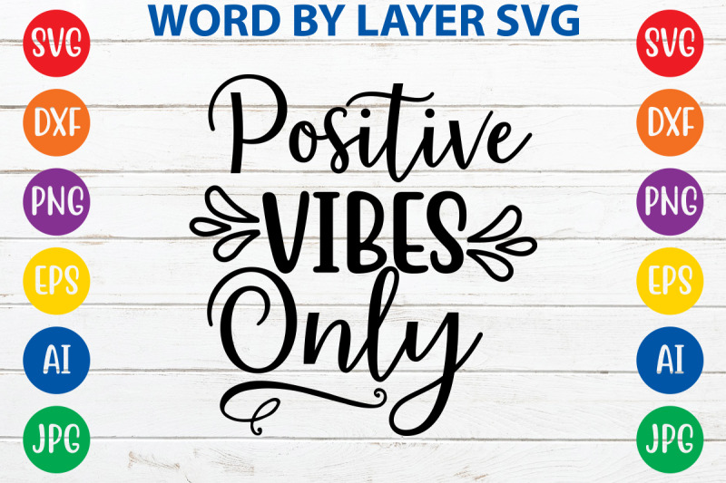 Positive Vibes Only svg cut file By ismetarabd | TheHungryJPEG