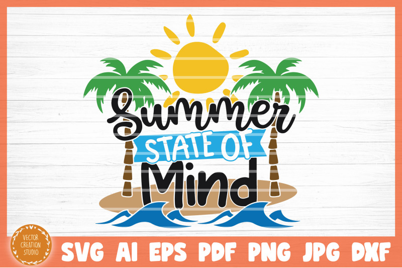 Summer State Of Mind Summer Beach SVG Cut File By VectorCreationStudio ...