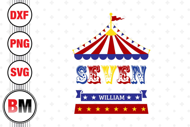 Seven Birthday Circus SVG, PNG, DXF Files By Bmdesign | TheHungryJPEG