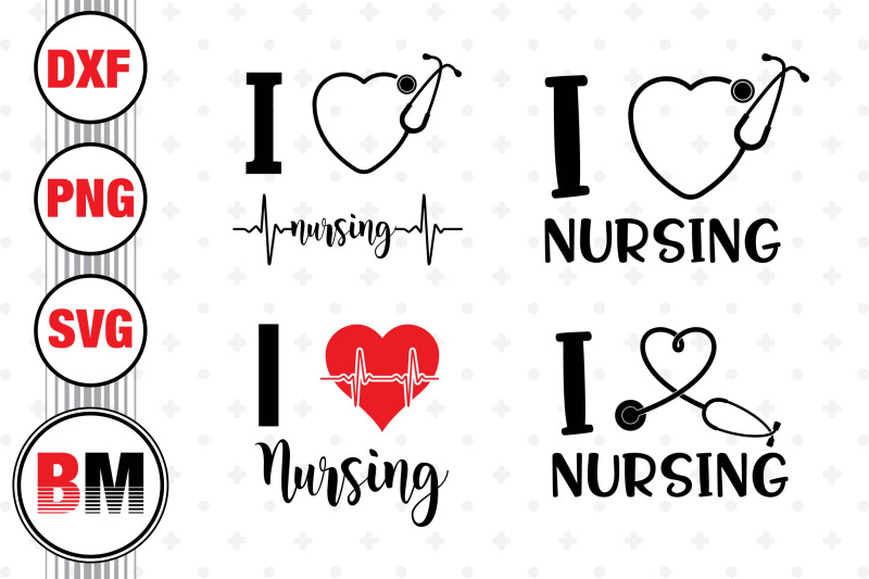 I Love Nursing SVG, PNG, DXF Files By Bmdesign | TheHungryJPEG