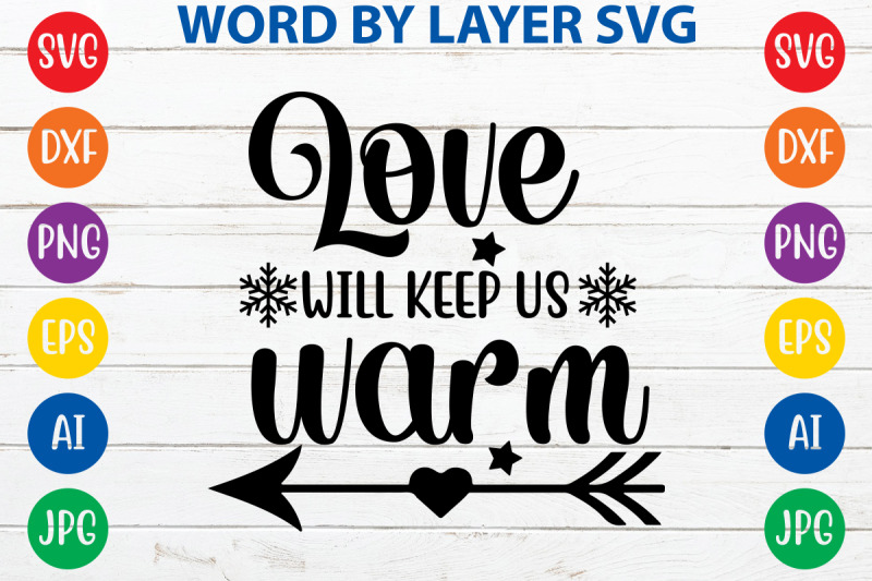 Love Will Keep Us Warm svg cut file By ismetarabd | TheHungryJPEG