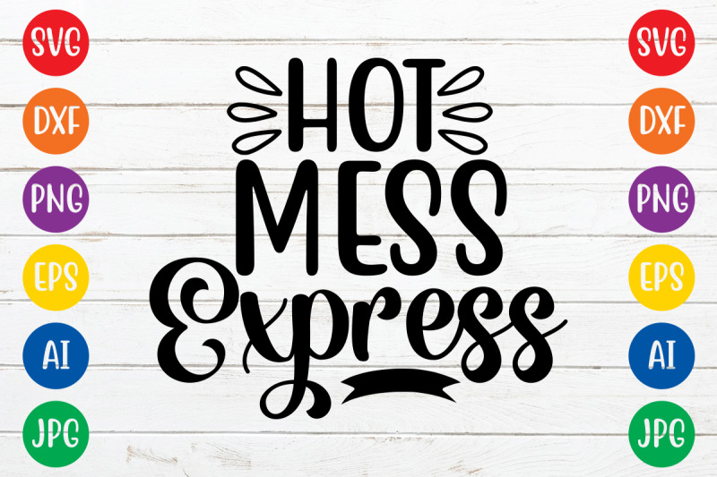 Hot Mess Express12 svg cut file By ismetarabd | TheHungryJPEG