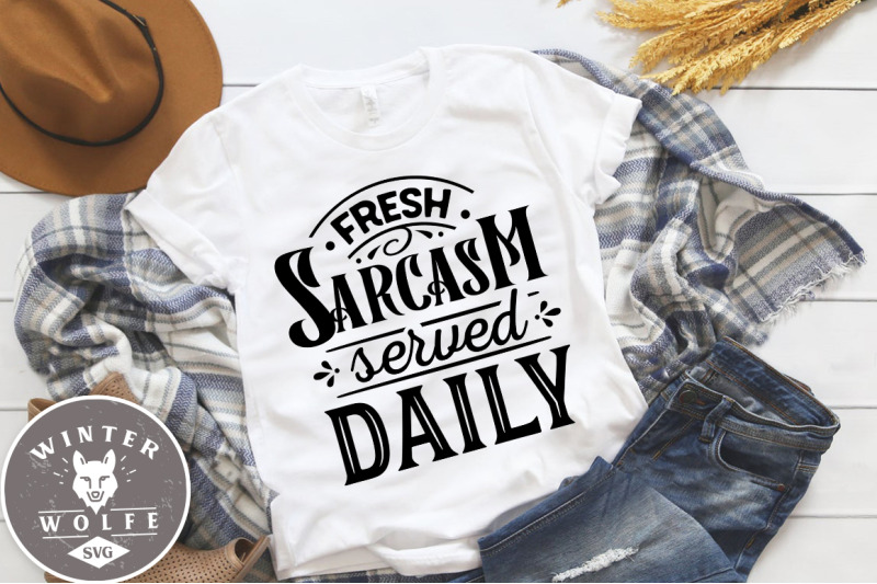 Fresh sarcasm served daily SVG EPS DXF PNG By WinterWolfeSVG ...